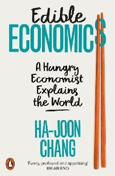 Edible Economics: A Hungry Economist Explains the World - Chang Ha-Joon