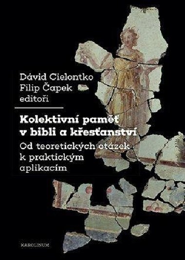 Kolektivní paměť v bibli a křesťanství - David Cielontko,Filip Čapek