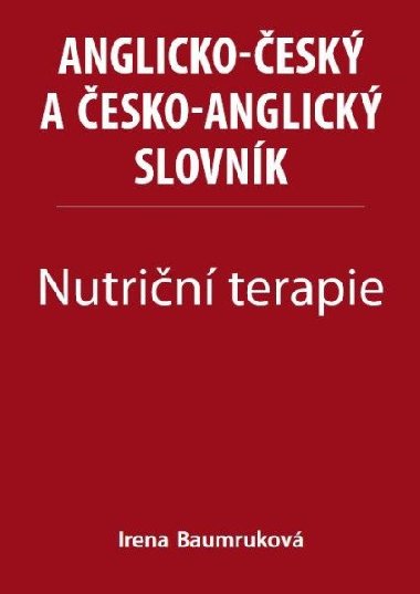 Nutriční terapie - Anglicko-český a česko-anglický slovník - Baumruková Irena