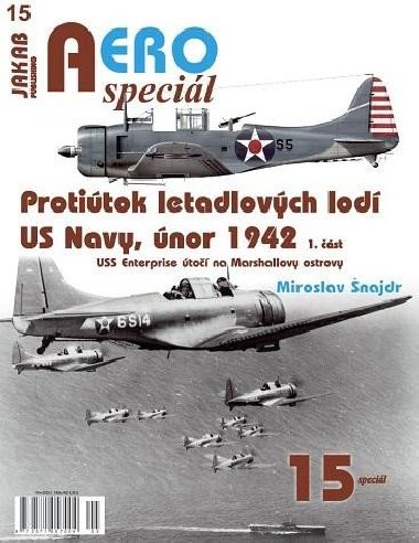 AEROspeciál 15 Protiútok letadlových lodí US Navy, únor 1942, 1. část - USS Enterprise útočí na Marshallovy ostrovy - Šnajdr Miroslav
