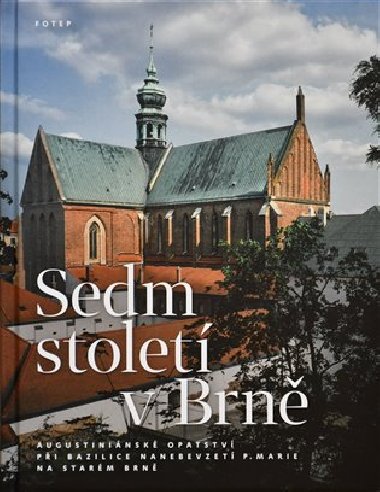 Sedm století v Brně - Jan Biernat,Václav Procházka,Karel Severin,Jana Severinová