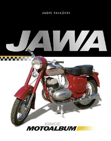 Jawa - Motoalbum - Cestovní a sportovní motocykly, automobily - Alois Pavlůsek, Ondřej Pavlůsek