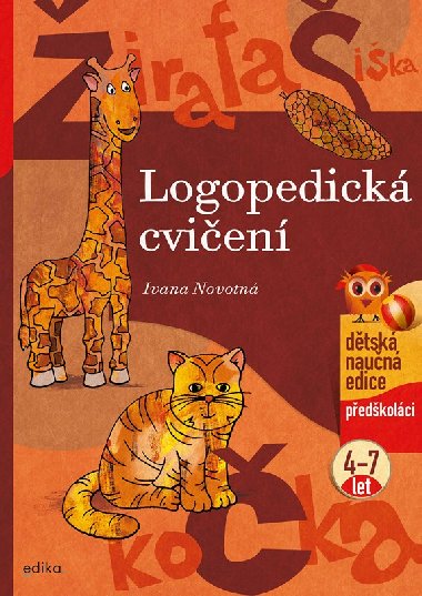 Logopedická cvičení - předškoláci 4-7 let - Dětská naučná edice - Ivana Novotná