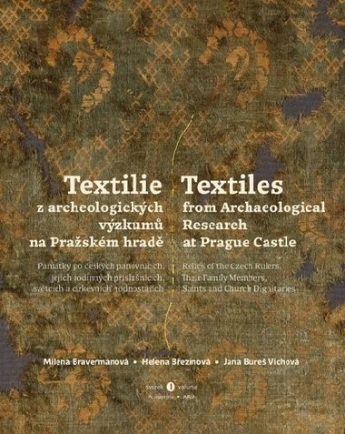 Textilie z archeologických výzkumů - Textiles from archaeological research - Milena Bravermanová; Helena Březinová; Jana Bureš Víchová