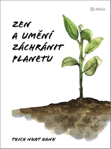 Zen a umění zachránit planetu - Thich Nhat Hanh