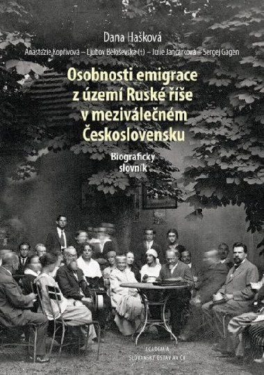 Osobnosti emigrace z území Ruské říše v meziválečném Československu - Biografický slovník - Hašková Dana