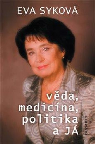 věda, medicína, politika a Já - Eva Syková