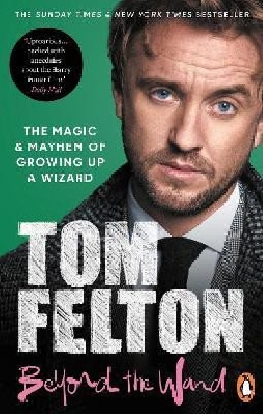 Beyond the Wand - The Magic and Mayhem of Growing Up a Wizard - Felton Tom