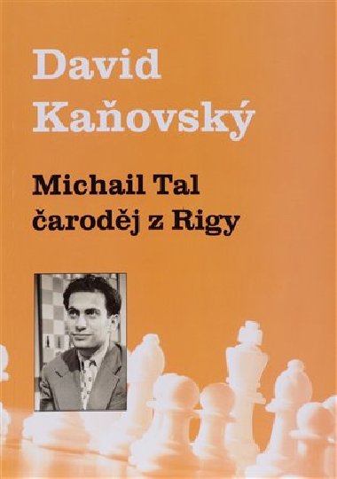 Michail Tal - čaroděj z Rigy - David Kaňovský