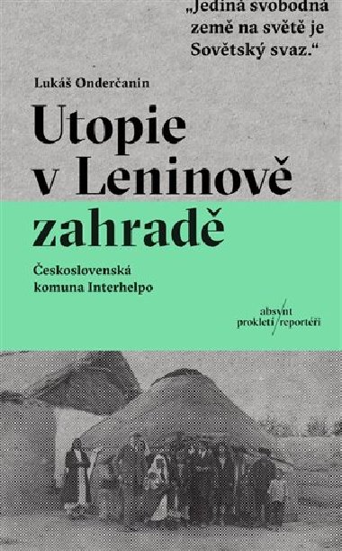 Utopie v Leninově zahradě - Československá komuna Interhelpo - Lukáš Onderčanin