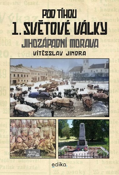 Pod tíhou 1. světové války - Jihozápadní Morava - Vítězslav Jindra