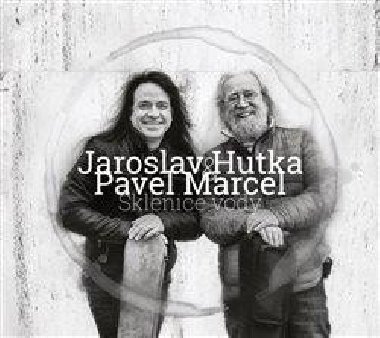 Sklenice vody - CD - Jaroslav Hutka, Pavel Marcel