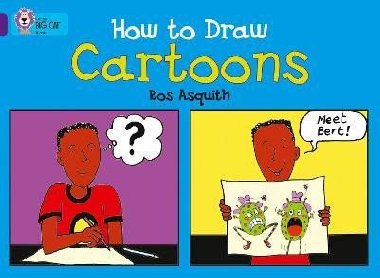 How to Draw Cartoons: Band 08/Purple (Collins Big Cat) - Asquithová Ros