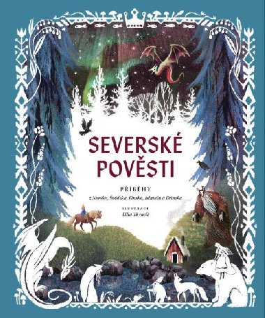 Severské pověsti - Příběhy z Norska, Švédska, Finska, Islandu a Dánska - Ulla Thynell