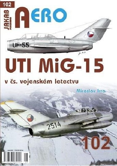 AERO UTI MiG-15 v čs. vojenském letectvu - Miroslav Irra