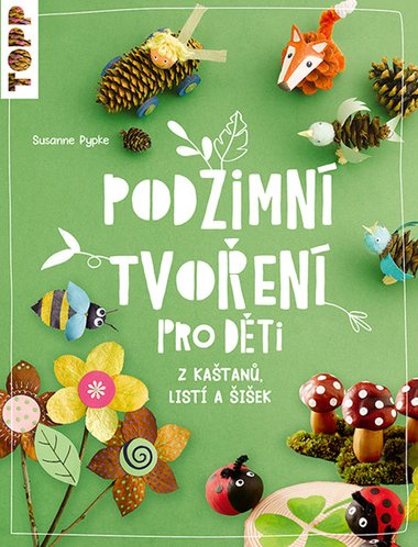 Podzimní tvoření pro děti - Susanne Pypke