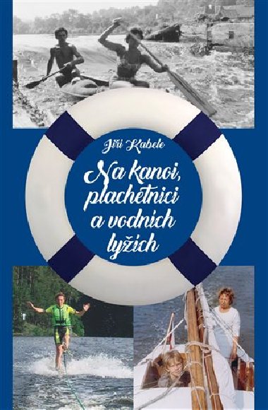Na kanoi, plachetnici a vodních lyžích - Jiří Kabele