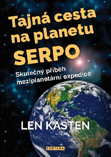 Tajná cesta na planetu Serpo - Skutečný příběh meziplanetární expedice - Len Kasten