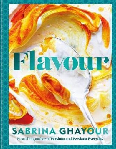 Flavour: The new recipe collection from the SUNDAY TIMES bestseller - Ghayour Sabrina