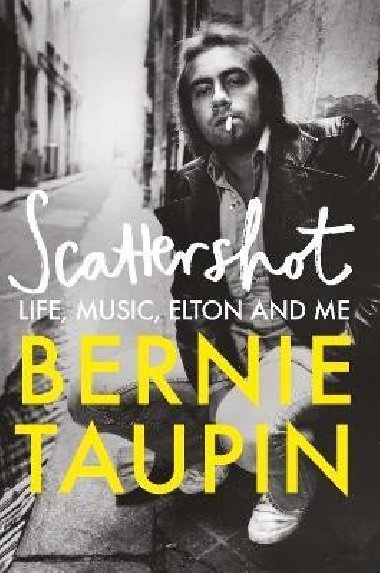 Scattershot: Life, Music, Elton and Me - Taupin Bernie