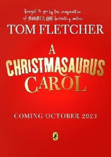A Christmasaurus Carol: A brand-new festive adventure for 2023 from number-one-bestselling author Tom Fletcher - Fletcher Tom