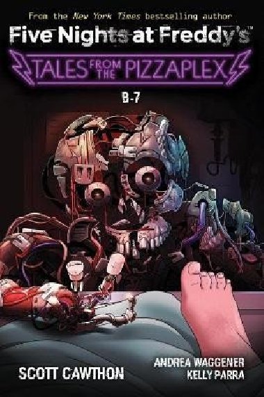 Five Nights at Freddy's: #8: B7-2: An Afk Book - Scott Cawthon; Kelly Parra; Andrea Waggener