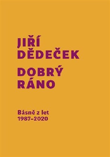 Dobrý ráno - Básně z let 1987 - 2020 - Jiří Dědeček