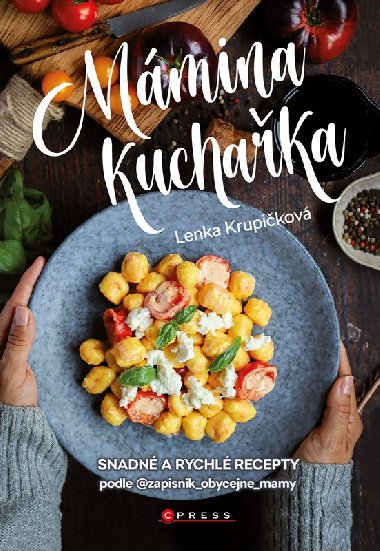 Mámina kuchařka - Snadné a rychlé recepty - Lenka Krupičková