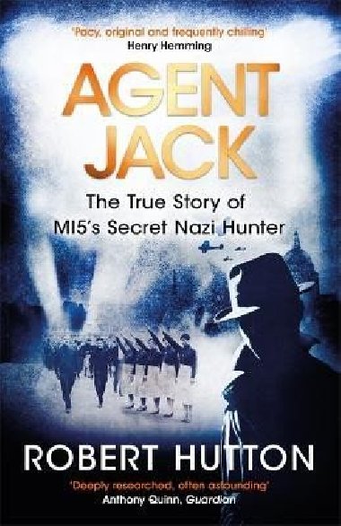 Agent Jack: The True Story of MI5´s Secret Nazi Hunter - Hutton Robert