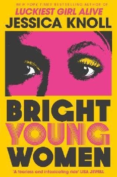 Bright Young Women: The chilling new novel from the author of the Netflix sensation Luckiest Girl Alive - Knollová Jessica
