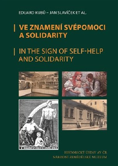 Ve znamení svépomoci a solidarity / In the Sing of Self-Help and Solidarity - Eduard Kubů,Jan Slavíček