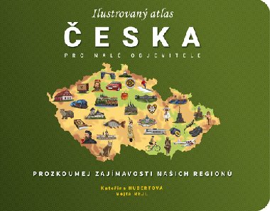 Ilustrovaný atlas Česka pro malé objevitele - Kateřina Hubertová; Vojta Rejl