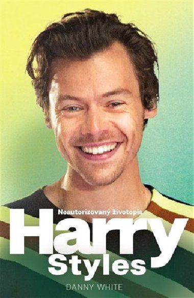 Harry Styles - Neautorizovaný životopis - Danny White