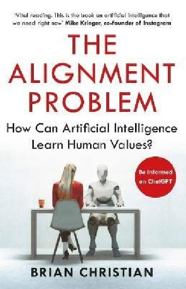 The Alignment Problem: How Can Artificial Intelligence Learn Human Values? - Christian Brian