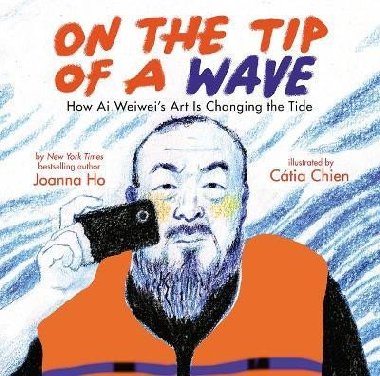 On the Tip of a Wave: How Ai Weiwei´s Art Is Changing the Tide - Ho Joanna