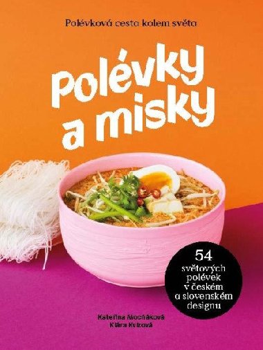 Polévky a misky 54 polévek, 54 misek od 15 designerů - Kateřina Mocňáková, Klára Kvízová