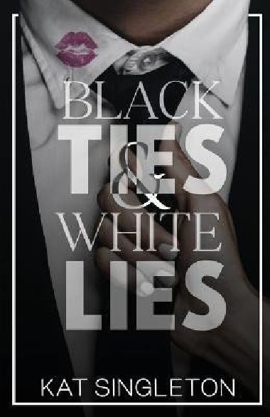 Black Ties and White Lies - Singleton Kat