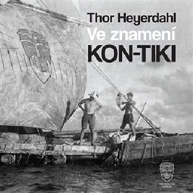 Ve znamení Kon-tiki - Thor Heyerdahl