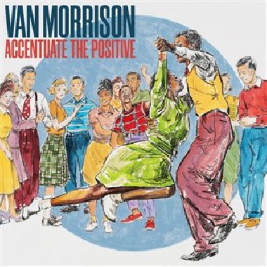 Accentuate The Positive - Van Morrison