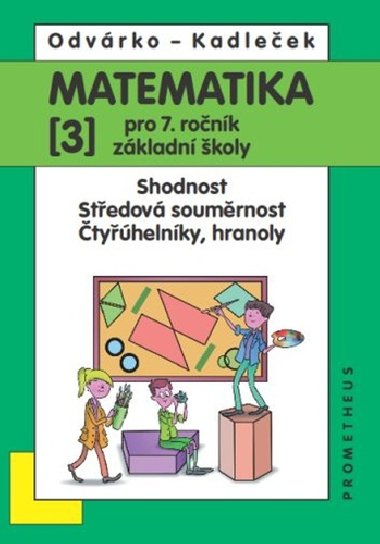 Matematika pro 7. roč. ZŠ - 3.díl (Shodnost; středová souměrnost) - Oldřich Odvárko; Jiří Kadleček