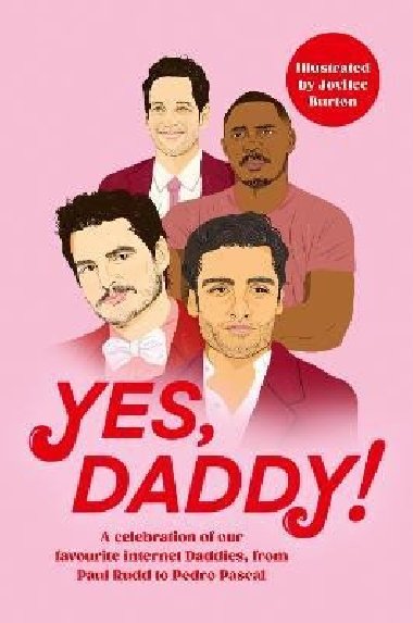 Yes, Daddy!: A celebration of our favourite Internet Daddies, from Pedro Pascal to Idris Elba - kolektiv autorů