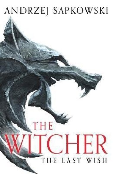 The Last Wish: The bestselling book which inspired season 1 of Netflix´s The Witcher - Sapkowski Andrzej