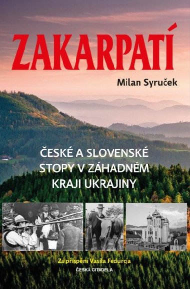 Zakarpatí - České a slovenské stopy v záhadném kraji Ukrajiny - Milan Syruček