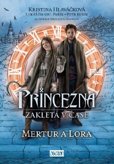Princezna zakletá v čase 2: Mertur a Lora - Kristina Hlaváčková, Lukáš Daniel Pařík, Petr Kubík