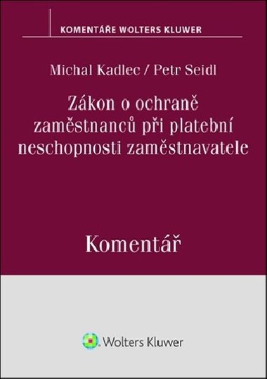 Zákon o ochraně zaměstnanců při platební neschopnosti zaměstnavatele Komentář - Petr Seidl; Michal Kadlec