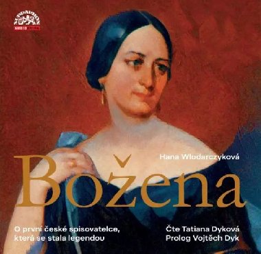 Božena - Román o první české spisovatelce, která se stala legendou - CDmp3 (Čte Tatiana Dyková) - Hana Wlodarczyková