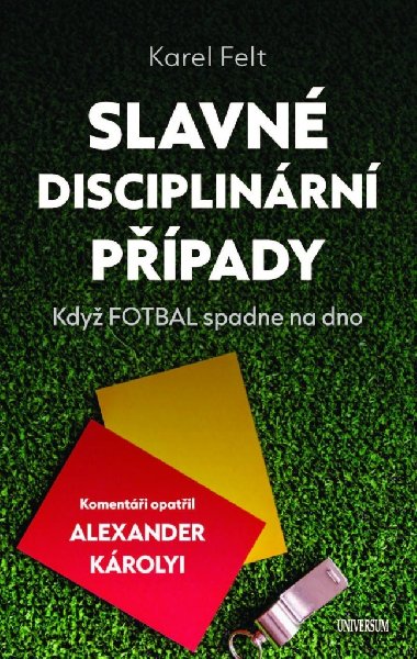 Slavné disciplinární případy - Když fotbal spadne na dno - Karel Felt, Alexander Károlyi
