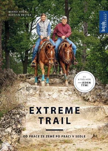 Extreme trail - Od práce ze země po práci v sedle - Bernard Hackl; Kerstin Rester