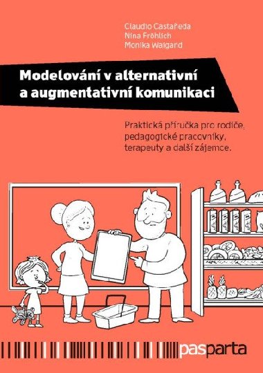 Modelování v alternativní a augmentativní komunikaci - Claudio Castaneda,Nina Fröhlich,Monika Waigand