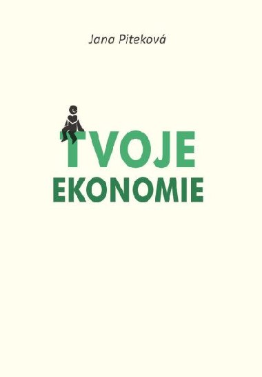 Tvoje ekonomie - Piteková Jana